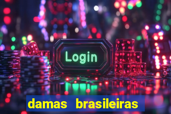 damas brasileiras jogar online